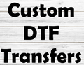 the text "Custom DTF Transfers" in a large font, which is a custom design or logo related to digital transfer technology.