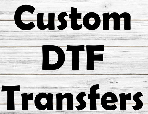 the text "Custom DTF Transfers" in a large font, which is a custom design or logo related to digital transfer technology.